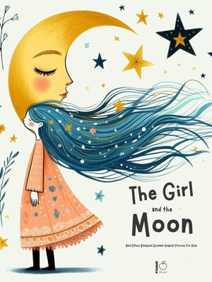 cover image of The Girl and the Moon and Other Bilingual German-English Stories for Kids